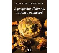 A Proposito Di Donne, Saponi E Pasticcini - - 2024