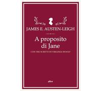 A proposito di Jane e altre memorie familiari. Con tre scritti di Virginia Woolf