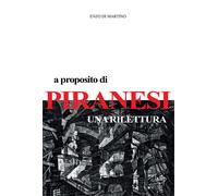 A proposito di Piranesi. Una rilettura - Di Martino Enzo