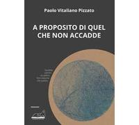 A proposito di quel che non accadde