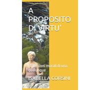A PROPOSITO DI VIRTU': Riflessioni morali di una qualunque: 10
