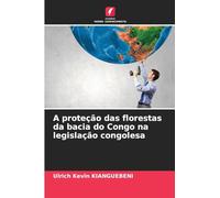 A proteção das florestas da bacia do Congo na legislação congolesa