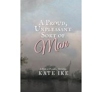 A Proud, Unpleasant Sort of Man: A Pride and Prejudice Variation Romance
