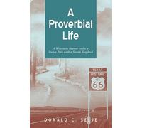 A Proverbial Life: A Wisconsin Boomer Walks a Stoney Path With A Sturdy Shepherd