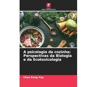 A psicologia da cozinha: Perspectivas da Biologia e da Ecotoxicologia