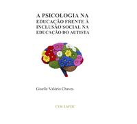 A PSICOLOGIA NA EDUCAÇÃO FRENTE À INCLUSÃO SOCIAL NA EDUCAÇÃO DO AUTISTA