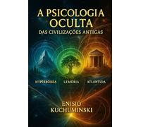 A Psicologia Oculta das Civilizações Antigas