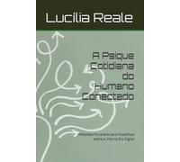 A Psique Cotidiana do Humano Conectado: Reflexões Psicanalíticas e Filosóficas sobre a Vida na Era Digital