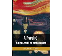 A Psyché e o mal-estar na modernidade: 1