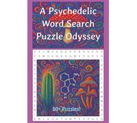 A Psychedelic Word Search Puzzle Odyssey: 50+ Word Searches about Psychedelics | 6x9, 110 pages | Educational Brain Games | Perfect Gift for Psychonauts