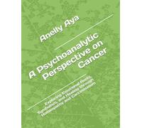 A Psychoanalytic Perspective on Cancer: Exploring Emotional Roots, Symbolism, and Healing through Homeopathy and Carcinosinum