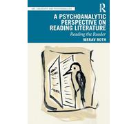 A Psychoanalytic Perspective on Reading Literature: Reading the Reader