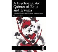 A Psychoanalytic Quintet of Exile and Trauma: The Fictional Authenticity of a Troubled Mind