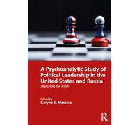 A Psychoanalytic Study of Political Leadership in the United States and Russia: Searching for Truth