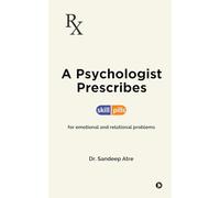 A Psychologist Prescribes: Skill-Pills for Emotional and Relational Problems