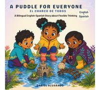 A Puddle for Everyone - El charco de todos: A Bilingual English-Spanish Story about Flexible Thinking