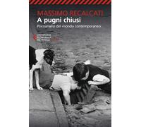 A pugni chiusi. Psicoanalisi del mondo contemporaneo - 2025 - Fel