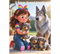 A Puppy Named Scruffy: A Heartfelt Story About a Young Girl and Her Scruffy Puppy