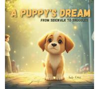 A Puppy’s Dream Children's book. 8.5" x 8.5" format size. Full Color. A Storybook with Coloring, Puzzles & Activity Pages for Kids Ages 3-8: From Sidewalk to Snuggles