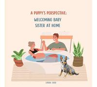 A Puppy’s Perspective: Welcoming Baby Sister at Home