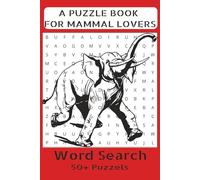 A PUZZLE BOOK FOR MAMMAL LOVERS: Test Your Knowledge with 50+ Puzzles Featuring Mammals from Around the Globe