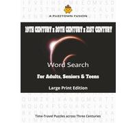 A PuzzTown Fusion: 19th Century x 20th Century x 21st Century Word Search For Adults, Seniors & Teens Large Print Edition: 9,000 Words • Triple-Themes × Triple-Format (Random • A-Z • Word-Length)