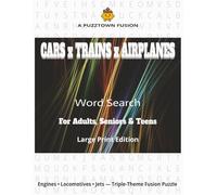 A PuzzTown Fusion: Cars x Trains x Airplanes Word Search For Adults, Seniors & Teens: 9,000 Words • Triple-Themes × Triple-Format (Random • A-Z • Word-Length)