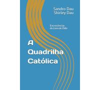 A Quadrilha Católica: Excrecências do Livro de Ódio