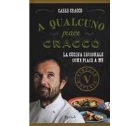 A qualcuno piace Cracco. La cucina regionale come piace a me