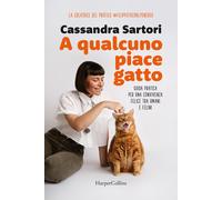 A qualcuno piace gatto. Guida pratica per una convivenza felice tra umani ...