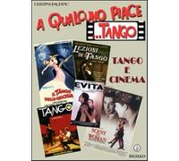 A qualcuno piace... tango. Tango e cinema - Balzano Cristina