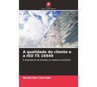 A qualidade do cliente e a ISO TS 16949: A importância da clientela na indústria automóvel