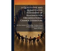 A Qualitative and Quantitative Assessment of Readiness for Organizational Change Literature