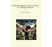 A Quarter-Back's Pluck: A Story of College Football (Classic Books)