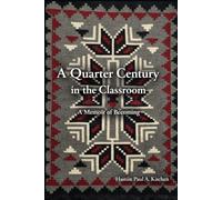 A Quarter Century in the Classroom: A Memoir of Becoming