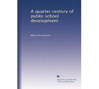 A quarter century of public school development (1912)