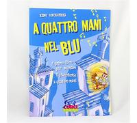 A quattro mani nel blu. Il primo libro per suonare il pianoforte a quattro...