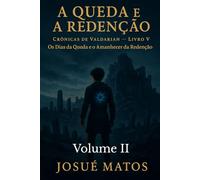 A QUEDA E A REDENÇÃO (Volume II): Os Dias da Queda e o Amanhecer da Redenção: 7
