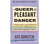 A Queer and Pleasant Danger: The true story of a nice Jewish boy who joins the Church of Scientology, and leaves twelve years later to become the lovely lady she is today