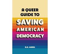A Queer Guide to Saving American Democracy