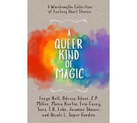 A Queer Kind of Magic: A Queer Fantasy Short Story Tasting Menu