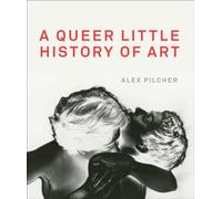 Alex Pilcher A Queer Little History of Art (Tascabile)