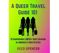 A Queer Travel Guide 101: 10 Surprising LGBTQ+ Safe Havens in America's Red States