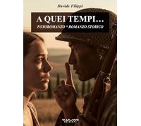 A quei tempi... Fotoromanzo. Ediz. illustrata
