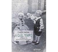 A quel tempo. Un'infanzia tra Buonconvento e Montalcino - Bagnai Claudio