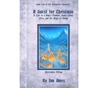 A Quest for Christmas: A Tale of a King’s Promise, Santa Claus, Elves, and the Magic of Giving