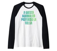A Questa Normalità Preferisco la Follia | Ironica Maglia con Maniche Raglan