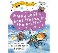 A Question of Geography: Why Don't Bees Freeze in the Arctic?: and other questions about biomes