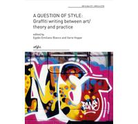 A question of style: graffiti writing between art/theory and practice - Ho...