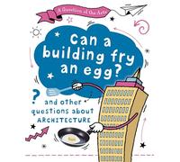 A Question of the Arts: Can a Building Fry an Egg? (and other questions about architecture)